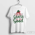 Classic Dear Santa Ive Been Good Christmas T-Shirts, Hoodie, Sweatshirt | InkRitualCo.com