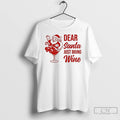Classic Dear Santa Just Bring Wine Christmas T-Shirts, Hoodie, Sweatshirt | InkRitualCo.com