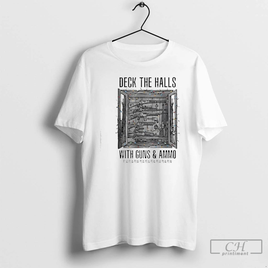 Classic Deck The Halls With Guns And Ammo Pew Pew Pew Pew Pew T Shirts Hoodie, Sweatshirt | InkRitualCo.com