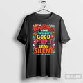 Classic Democracy Dies When Good People Stay Silent Anti Trump T Shirts Hoodie, Sweatshirt | InkRitualCo.com