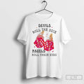 Classic Devils Roll The Dice Angels Roll Their Eyes T-Shirts, Hoodie, Sweatshirt | InkRitualCo.com