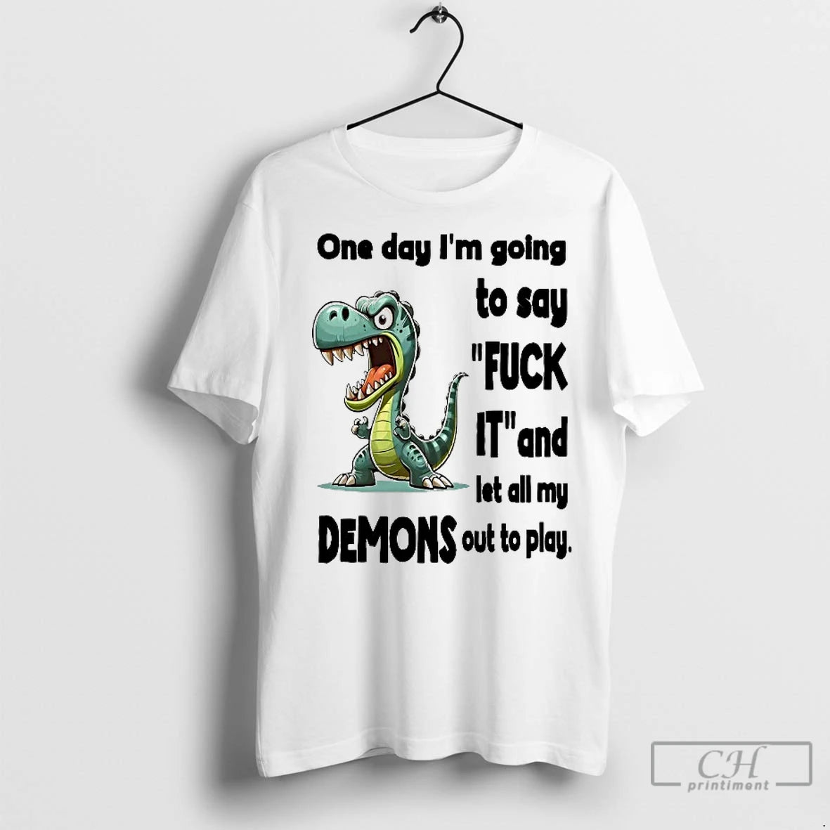 Classic Dino One Day Im Going To Say Fuck It And Let All My Demons T-Shirts, Hoodie, Sweatshirt | InkRitualCo.com
