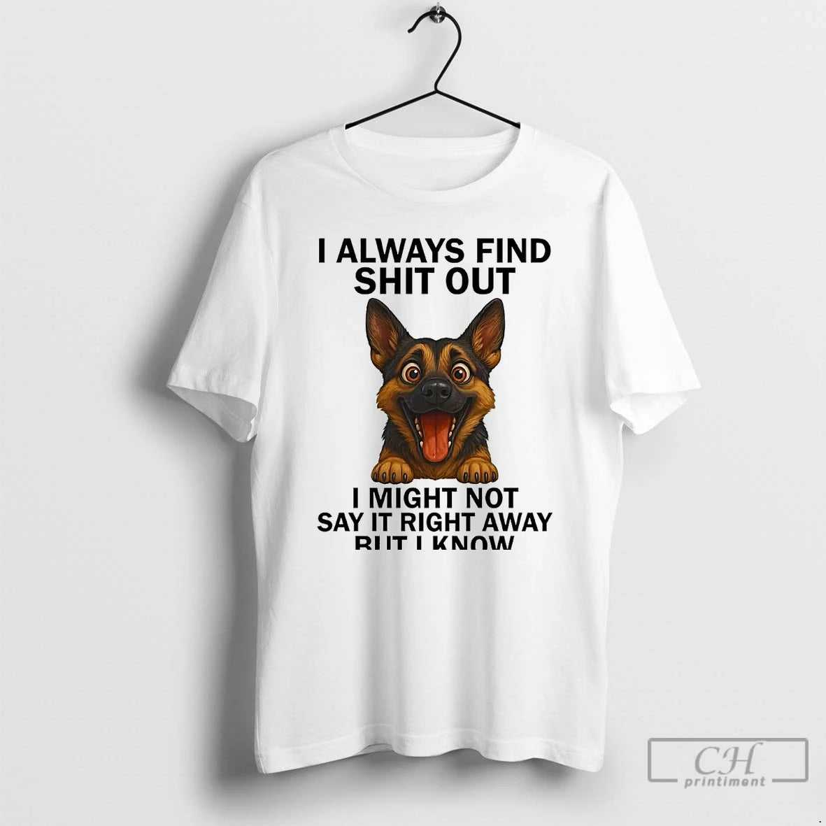 Classic Dog I Always Find Shit Out I Might Not Say It Right Away T-Shirts, Hoodie, Sweatshirt | InkRitualCo.com
