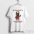Classic Dog My Give A Fuck Is Broken But My Go Fuck Yourself T Shirts Hoodie, Sweatshirt | InkRitualCo.com