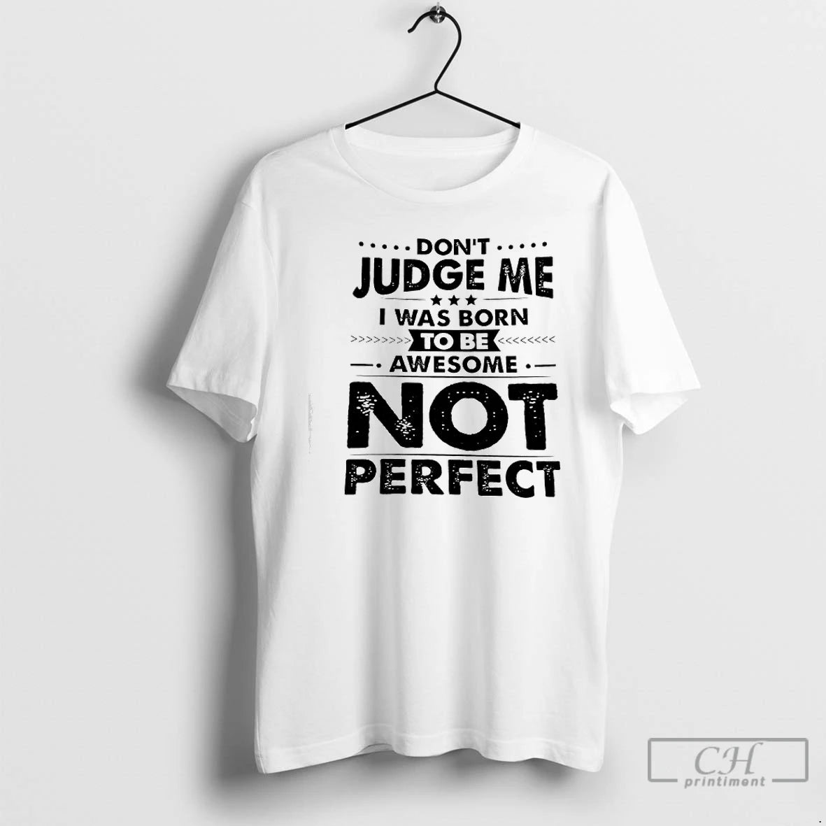 Classic Dont Judge Me I Was Born Awesome To Be Not Perfect T Shirts Sweater Hoodie, Sweatshirt | InkRitualCo.com