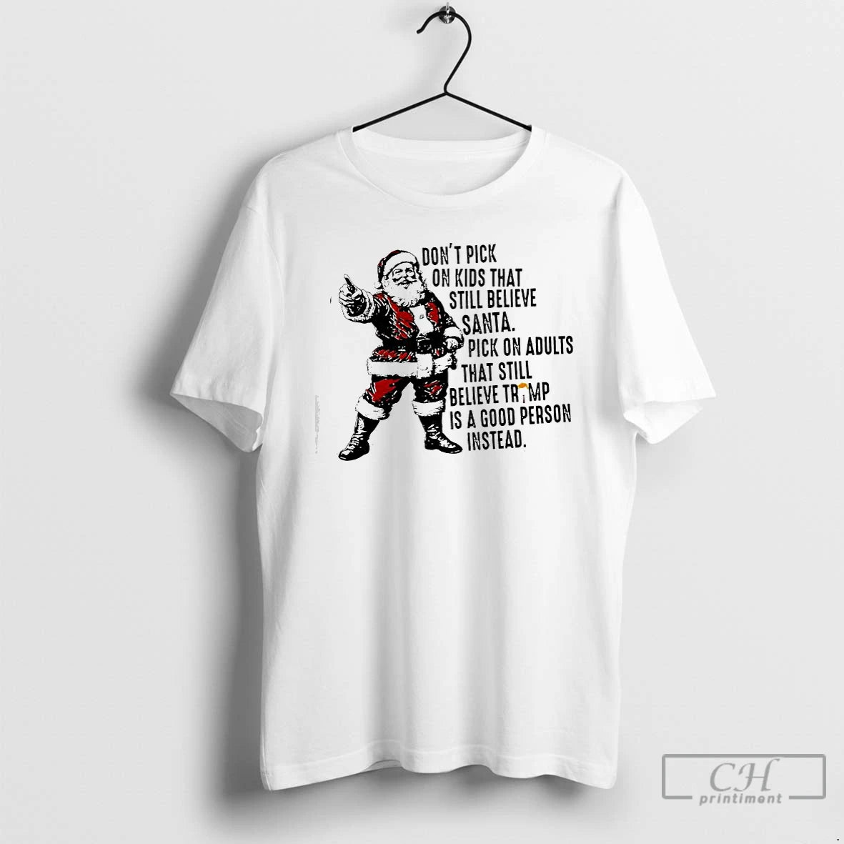Classic Dont Pick On Kids That Still Believe Santa Pick On Adults That Still Believe T-Shirts, Hoodie, Sweatshirt
