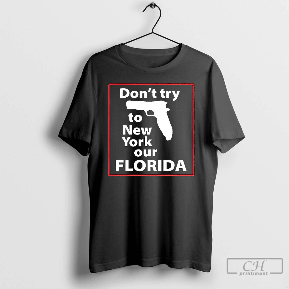 Classic Dont Try To New York Our Florida Pistol T-Shirts, Hoodie, Sweatshirt | InkRitualCo.com