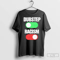 Classic Dubstep On Racism Off T-Shirts, Hoodie, Sweatshirt | InkRitualCo.com