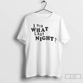 Classic Erl I Did What Last Night Ringer T-Shirts, Hoodie, Sweatshirt | InkRitualCo.com