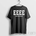 Classic Eeee For Ever Deadly T-Shirts, Hoodie, Sweatshirt | InkRitualCo.com