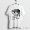 Classic Emilys All Work Is Sex Work T Shirts Hoodie, Sweatshirt | InkRitualCo.com