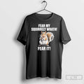 Classic Fear My Squirrely Wrath Fear It T-Shirts, Hoodie, Sweatshirt | InkRitualCo.com