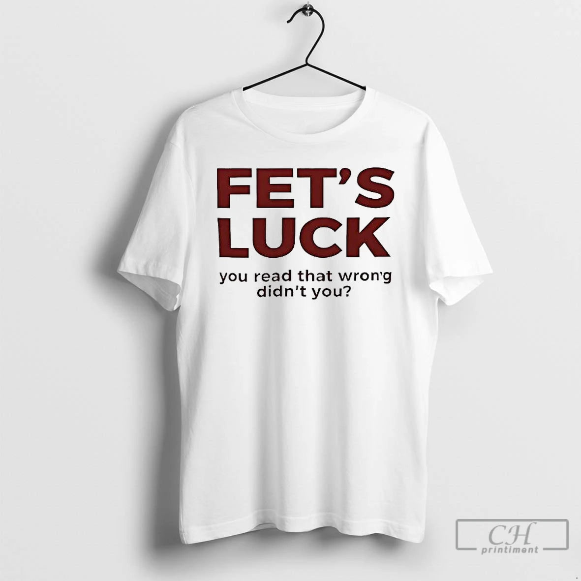 Classic Fets Luck Lets Fuck You Read That Wrong Didnt You T-Shirts, Hoodie, Sweatshirt | InkRitualCo.com