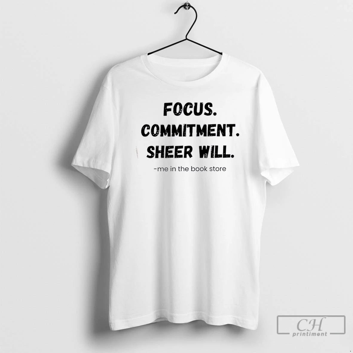 Classic Focus Commitment Sheer Will Me In The Book Store T Shirts Hoodie, Sweatshirt | InkRitualCo.com