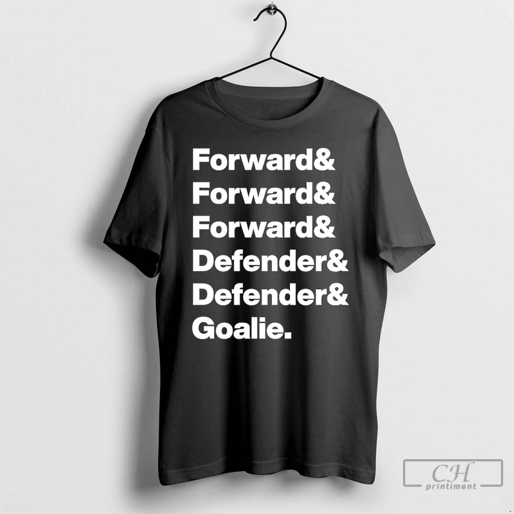 Classic Forward Forward Forward Defender Defender Goalie List Team T Shirts Hoodie, Sweatshirt | InkRitualCo.com