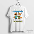Classic Fox Thanks For Being Friends With Me Questionable Life Choice T-Shirts, Hoodie, Sweatshirt | InkRitualCo.com