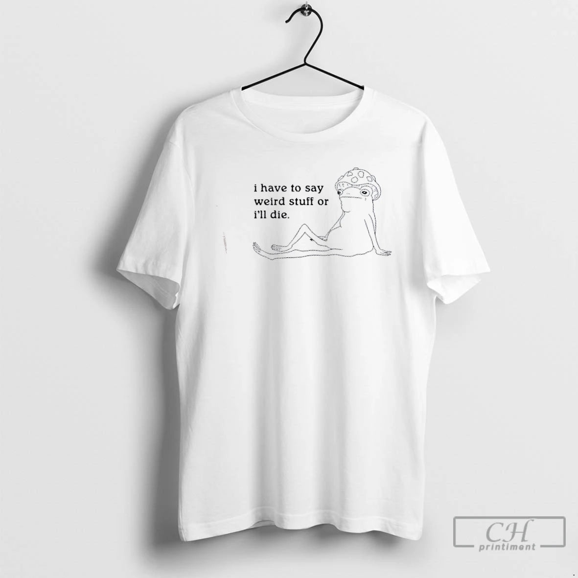 Classic Frog I Have To Say Weird Stuff Or Ill Die T-Shirts, Hoodie, Sweatshirt | InkRitualCo.com