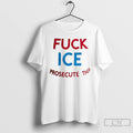 Classic Fuck Ice Prosecute Them T Shirts Hoodie, Sweatshirt | InkRitualCo.com
