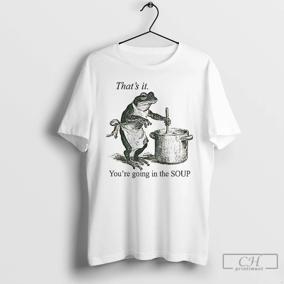 Classic Funny Frog Thats It Youre Going In The Soup T-Shirts, Hoodie, Sweatshirt | InkRitualCo.com