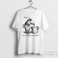 Classic Funny Frog Thats It Youre Going In The Soup Vintage T-Shirts, Hoodie, Sweatshirt | InkRitualCo.com