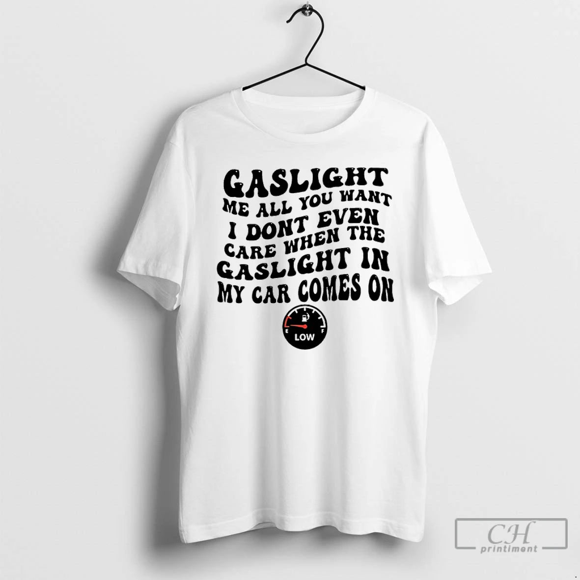 Classic Gaslight Me All You Want I Dont Even Care When The Gaslight My Car T-Shirts, Hoodie, Sweatshirt | InkRitualCo.com