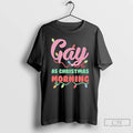 Classic Gay As Christmas Morning T-Shirts, Hoodie, Sweatshirt | InkRitualCo.com