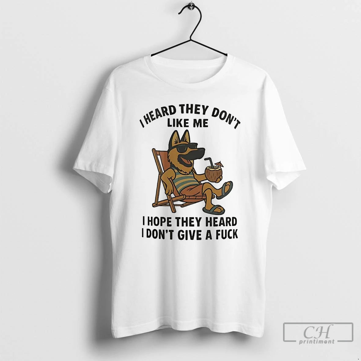 Classic German Shepherd I Heard They Dont Like Me I Hope They Heard Idgaf T-Shirts, Hoodie, Sweatshirt | InkRitualCo.com