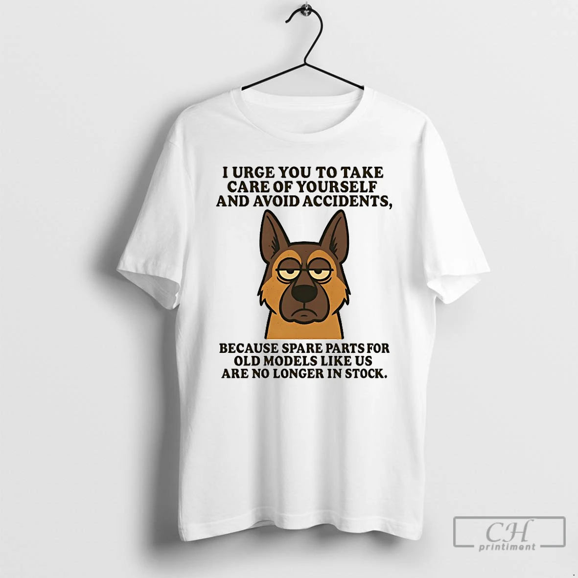 Classic German Shepherd I Urge You To Take Care Of Yourself And Avoid Accidents T-Shirts, Hoodie, Sweatshirt