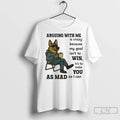 Classic German Shepherd Arguing With Me Is Crazy Because My Goal Isnt To Win T-Shirts, Hoodie, Sweatshirt | InkRitualCo.com