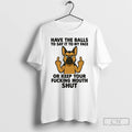 Classic German Shepherd Have The Balls To Say It To My Face Or Keep Your T-Shirts, Hoodie, Sweatshirt | InkRitualCo.com