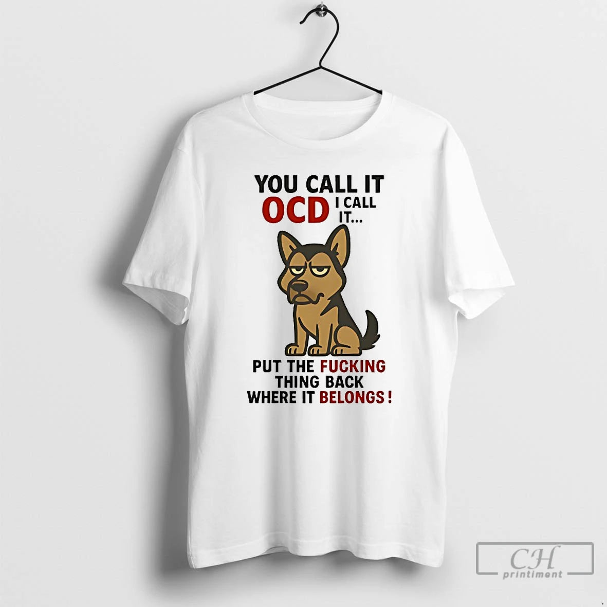Classic German Shepherd You Call It Ocd I Call It Put The Fucking Thing Back T-Shirts, Hoodie, Sweatshirt | InkRitualCo.com