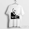 Classic Get Out Tom Homan T-Shirts, Hoodie, Sweatshirt | InkRitualCo.com