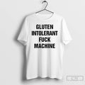 Classic Gluten Intolerant Fck Machine T-Shirts, Hoodie, Sweatshirt | InkRitualCo.com