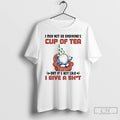 Classic Gnome I May Not Be Everyones Cup Of Tea But Its Not Like T-Shirts, Hoodie, Sweatshirt | InkRitualCo.com