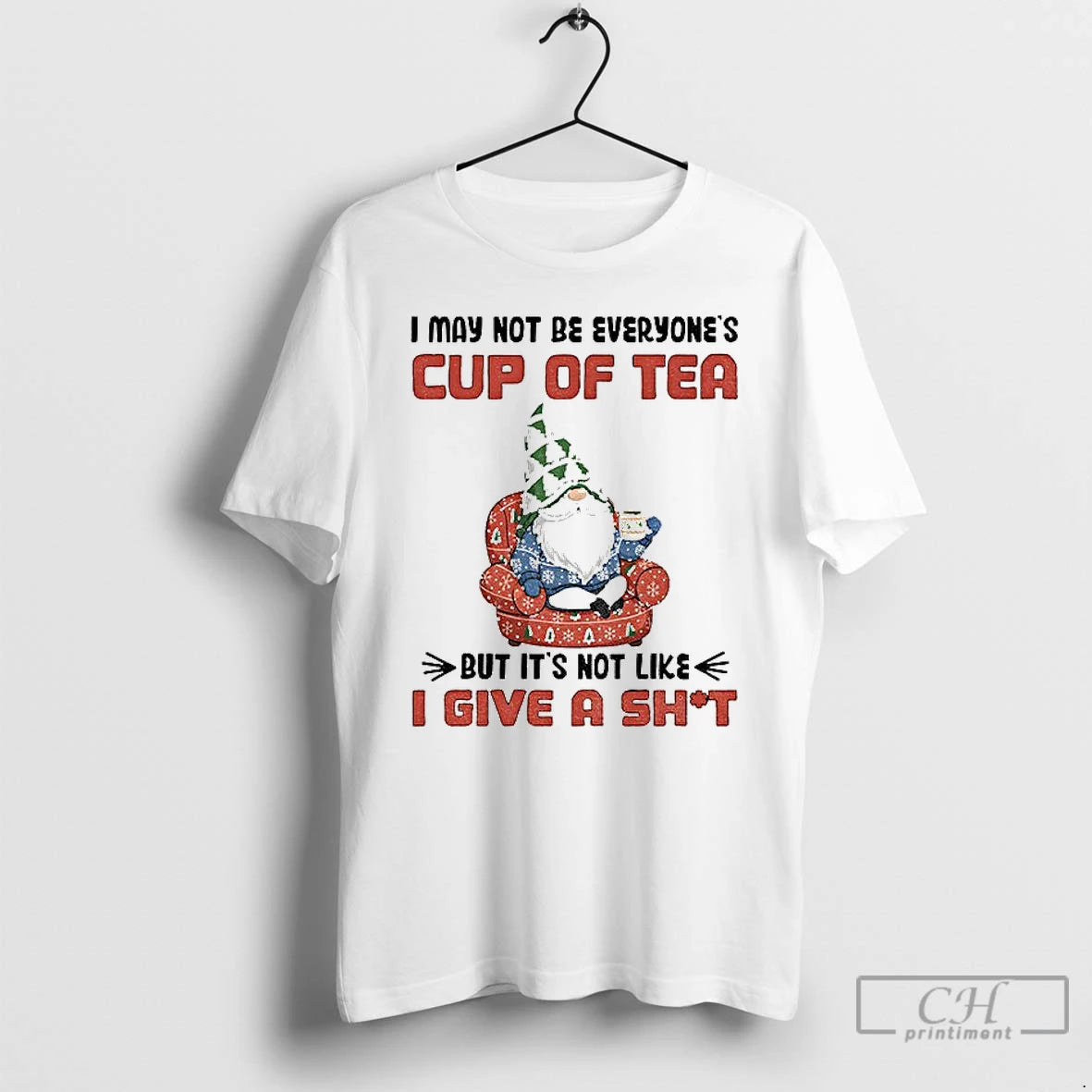 Classic Gnome I May Not Be Everyones Cup Of Tea But Its Not Like T-Shirts, Hoodie, Sweatshirt | InkRitualCo.com