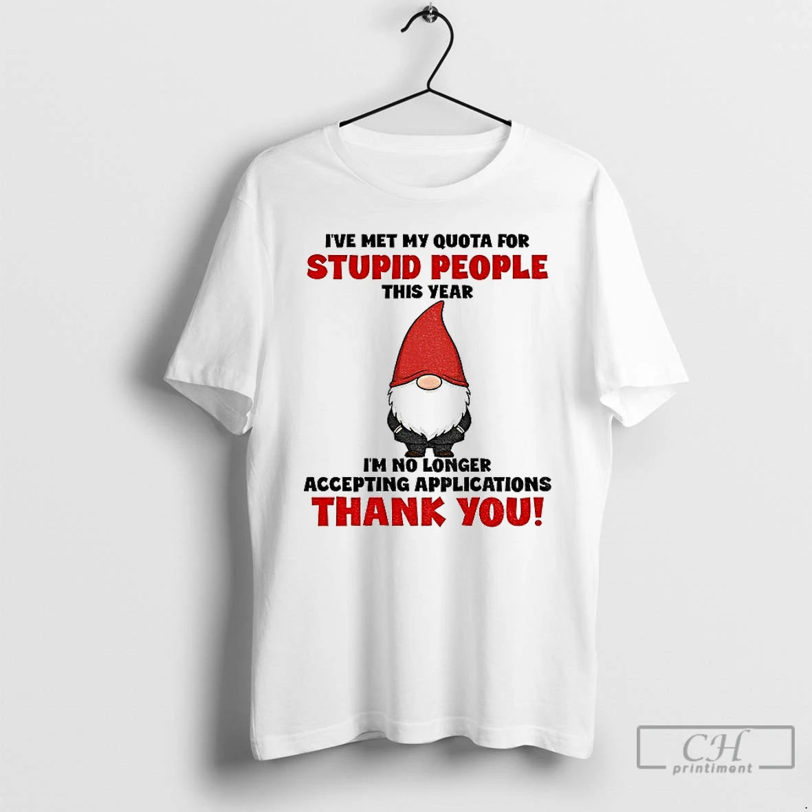 Classic Gnome Ive Met My Quota For Stupid People This Year Im No Longer Accepting T-Shirts, Hoodie, Sweatshirt
