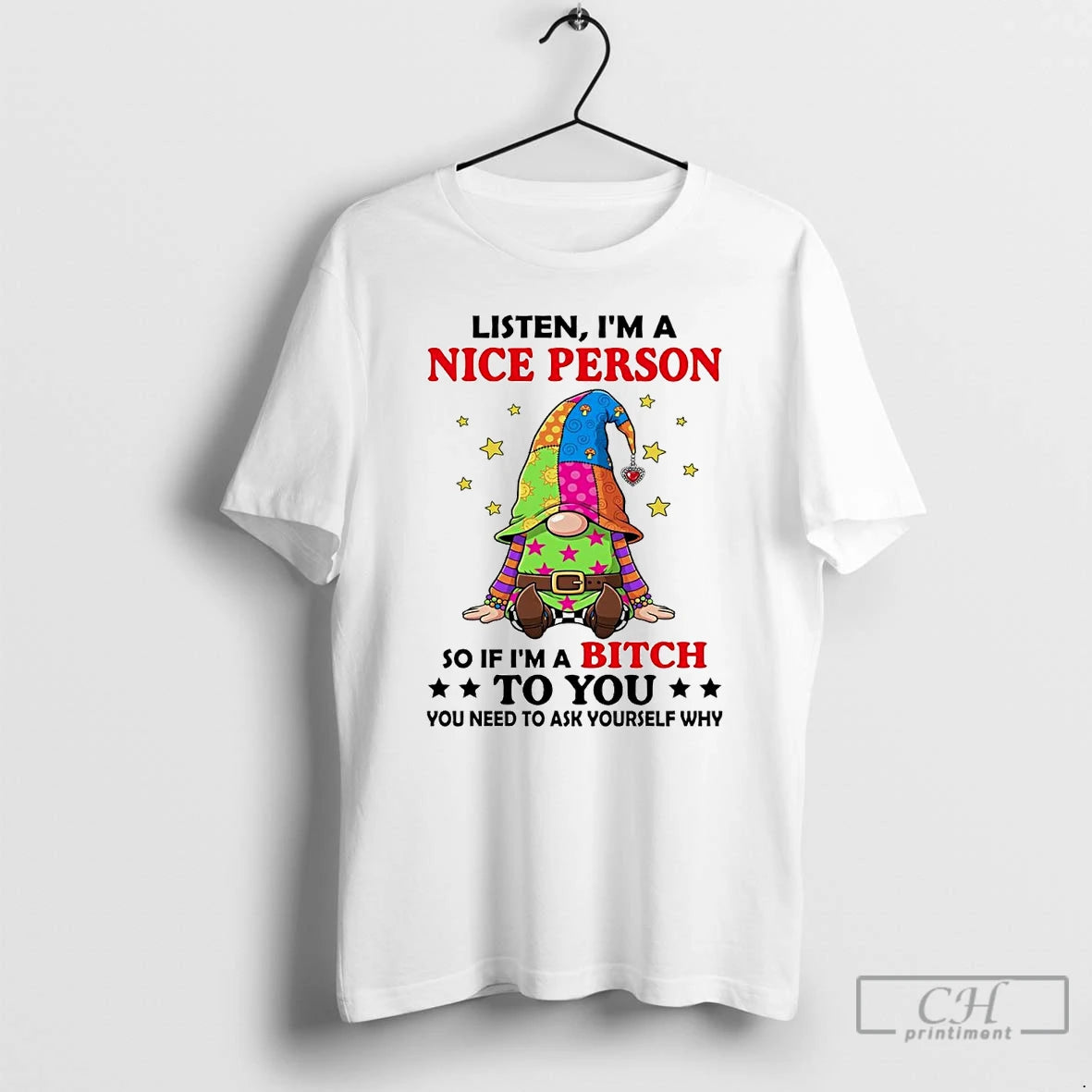 Classic Gnome Listen Im A Nice Person So If Im A Bitch To You T-Shirts, Hoodie, Sweatshirt | InkRitualCo.com