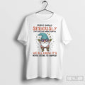 Classic Gnome People Should Seriously Stop Expecting Normal From Me We All Know Its Never T-Shirts, Hoodie, Sweatshirt