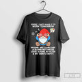 Classic Gnome Sorry I Cant Make It To Work Tomorrow Mechanic Says I Clearly Have T-Shirts, Hoodie, Sweatshirt