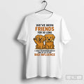 Classic Golden Retriever Weve Been Friends For So Long Bad Influence T-Shirts, Hoodie, Sweatshirt | InkRitualCo.com