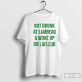 Classic Got Drunk At Lambeau And Woke Up On Lafleur T-Shirts, Hoodie, Sweatshirt | InkRitualCo.com