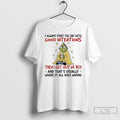 Classic Grinch Christmas I Always Start The Day With Good Intentions Then I Get Out T-Shirts, Hoodie, Sweatshirt