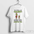 Classic Grinch Christmas You Think I Am Sassy You Should Meet The Girl I Gave T-Shirts, Hoodie, Sweatshirt | InkRitualCo.com