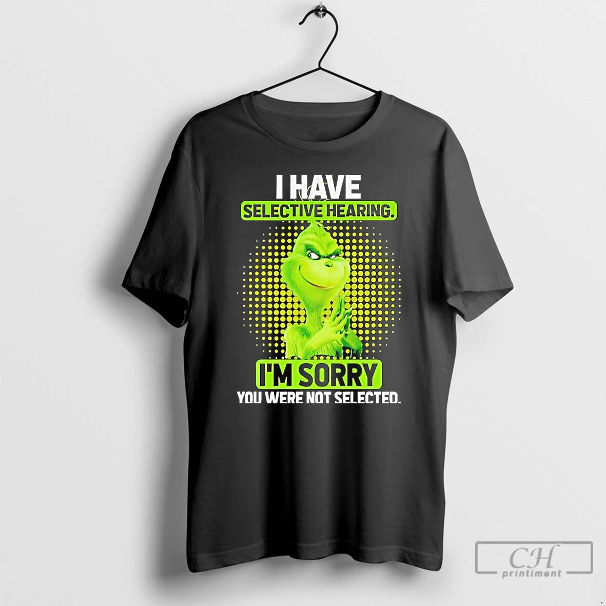Classic Grinch I Have Selective Hearing Im Sorry T-Shirts, Hoodie, Sweatshirt | InkRitualCo.com