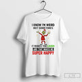 Classic Grinch I Know Im Weird But Sometimes It Makes You Laugh Christmas 2025 T-Shirts, Hoodie, Sweatshirt | InkRitualCo.com