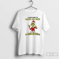 Classic Grinch I Came Here To Drink And Fuck A N D Im Almost Dome T-Shirts, Hoodie, Sweatshirt | InkRitualCo.com