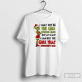 Classic Grinch I May Not Be The Girl Everyone Wants But At Least I Am T-Shirts, Hoodie, Sweatshirt | InkRitualCo.com