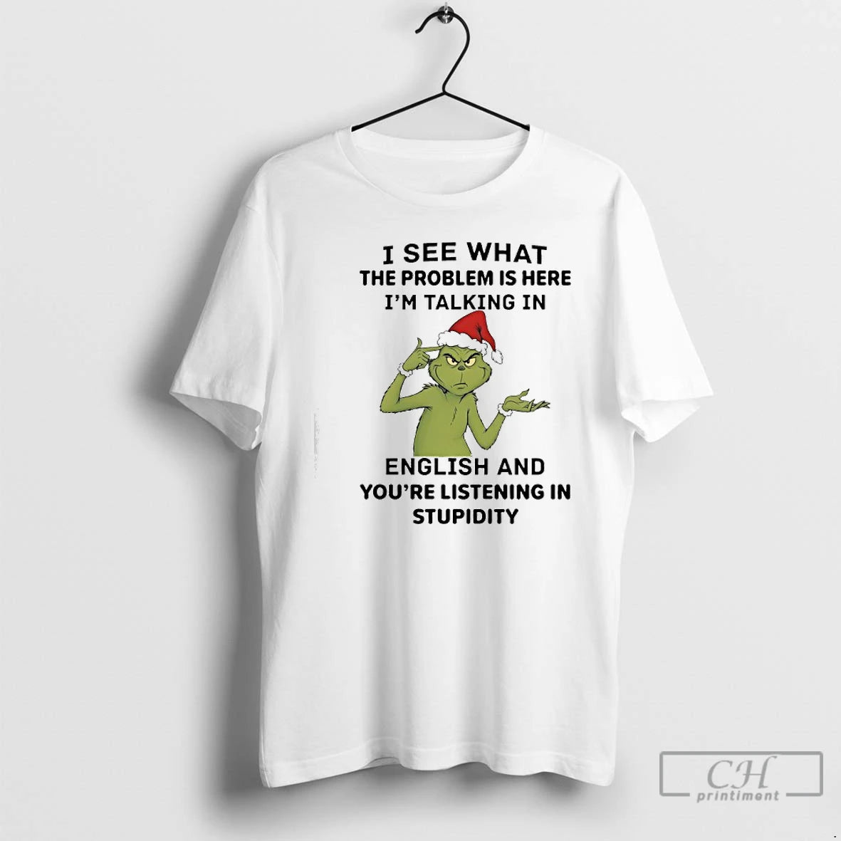 Classic Grinch I See What The Problem Is Here Im Talking In English And Youre T-Shirts, Hoodie, Sweatshirt | InkRitualCo.com