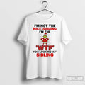 Classic Grinch Im Not The Nice Sibling Im The Wtf You Looking At Sibling Christmas T-Shirts, Hoodie, Sweatshirt