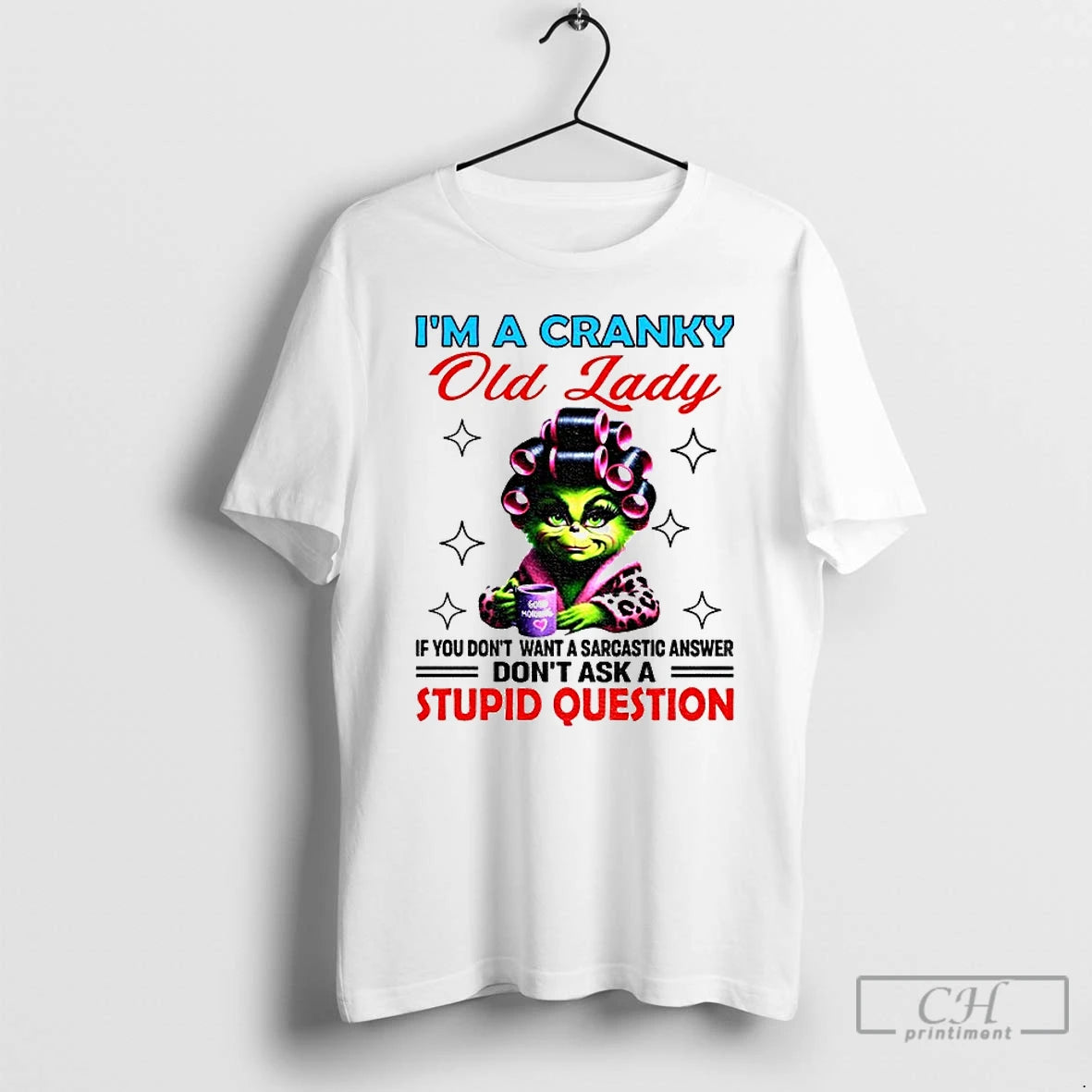 Classic Grinch Im A Cranky Old Lady If You Dont Want A Sarcastic Answer Dont T-Shirts, Hoodie, Sweatshirt | InkRitualCo.com